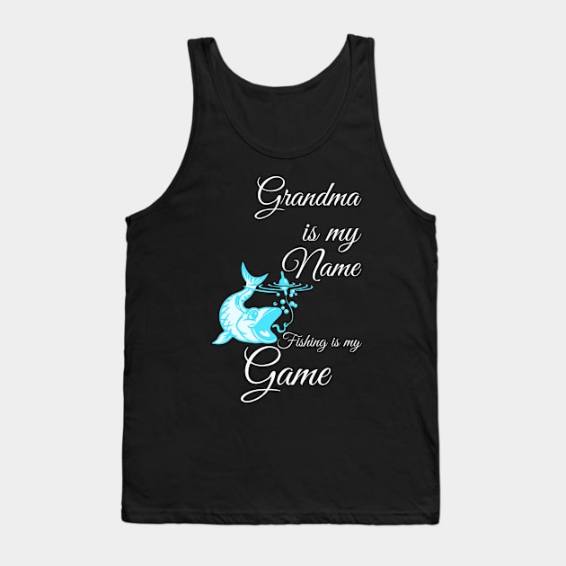 My Name is Grandma and Fishing is my Game Tank Top by AtkissonDesign